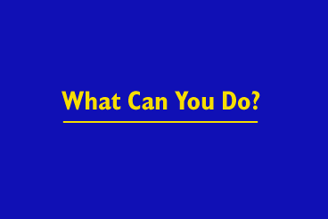 Title slide: What Can You Do?